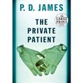 Cover Art for B00IFX1LB6, [ THE PRIVATE PATIENT - LARGE PRINT ] By James, P D ( Author) 2008 [ Paperback ] by P.d. James