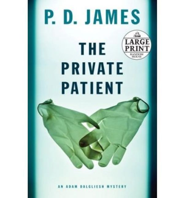 Cover Art for B00IFX1LB6, [ THE PRIVATE PATIENT - LARGE PRINT ] By James, P D ( Author) 2008 [ Paperback ] by P.d. James