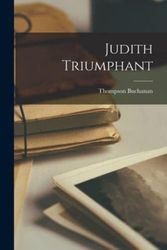 Cover Art for 9781017913934, Judith Triumphant by Thompson Buchanan
