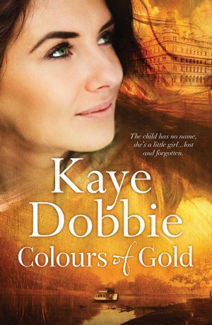 Cover Art for 9781488710186, Colours of Gold by Kaye Dobbie
