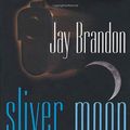 Cover Art for 9780312874360, Sliver Moon by Jay Brandon