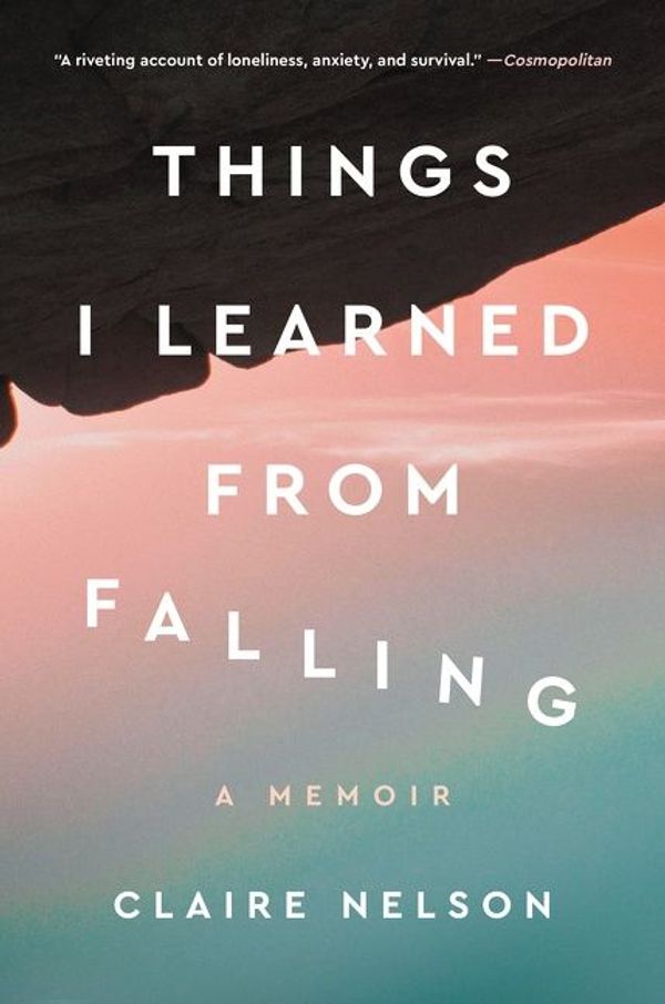 Cover Art for 9780063070196, Things I Learned from Falling by Claire Nelson