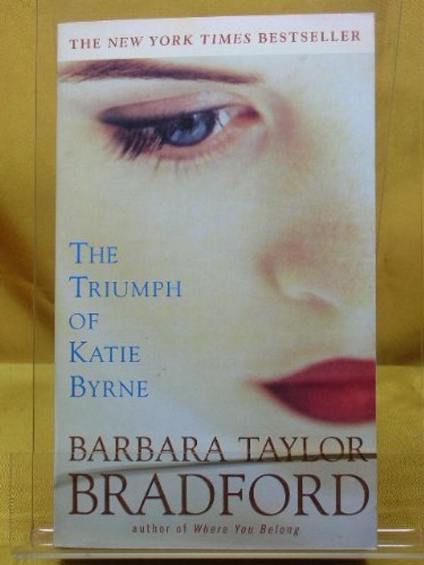 Cover Art for 9780007114726, The Triumph of Katie Byrne by Barbara Taylor Bradford