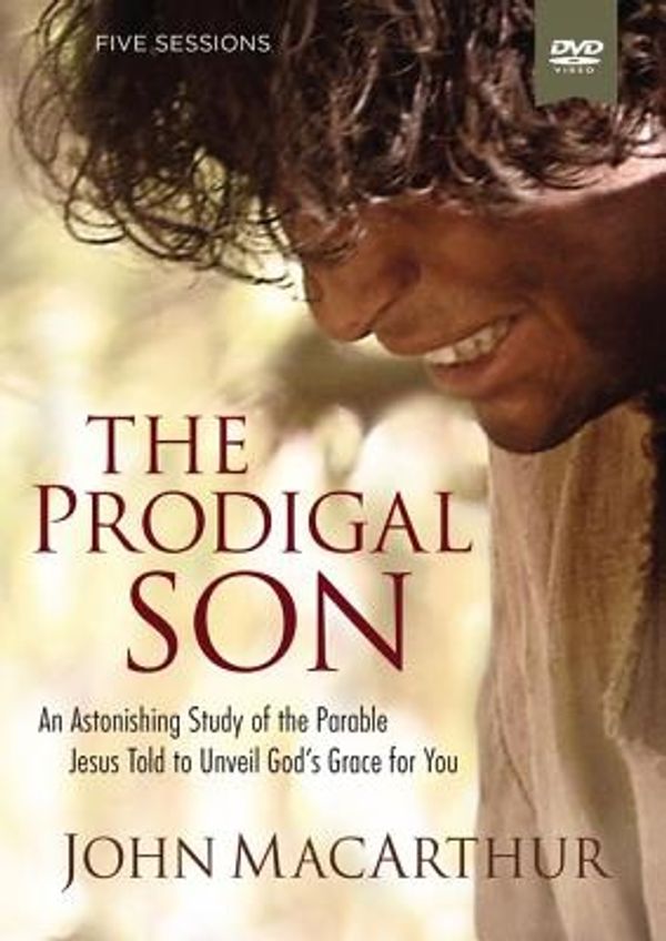 Cover Art for 9780310081258, The Prodigal Son: A DVD Study: An Astonishing Study of the Parable JesusTold to Unveil God's Grace for You by John MacArthur