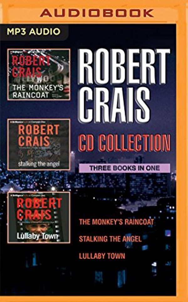 Cover Art for 9781522611066, Robert Crais - Elvis Cole / Joe Pike Series: Books 1-3: The Monkey's Raincoat, Stalking the Angel, Lullaby Town by Robert Crais