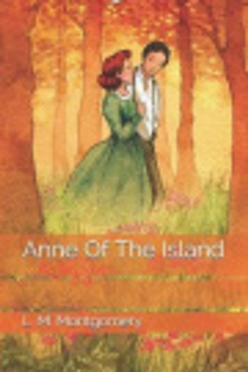 Cover Art for 9781692899776, Anne Of The Island by L M Montgomery