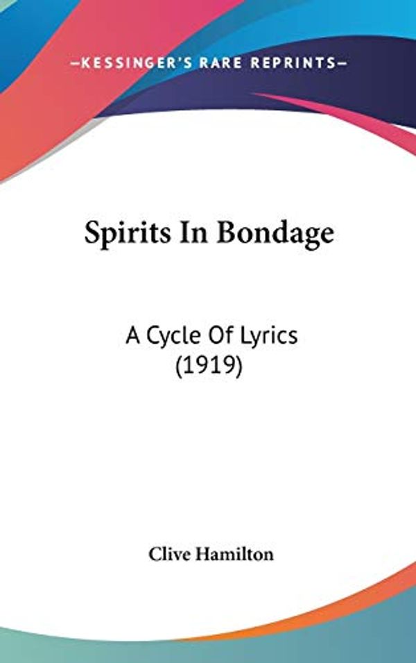 Cover Art for 9781436621755, Spirits in Bondage by Clive Hamilton