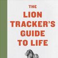 Cover Art for 9780358099772, The Lion Tracker's Guide to Life by Boyd Varty