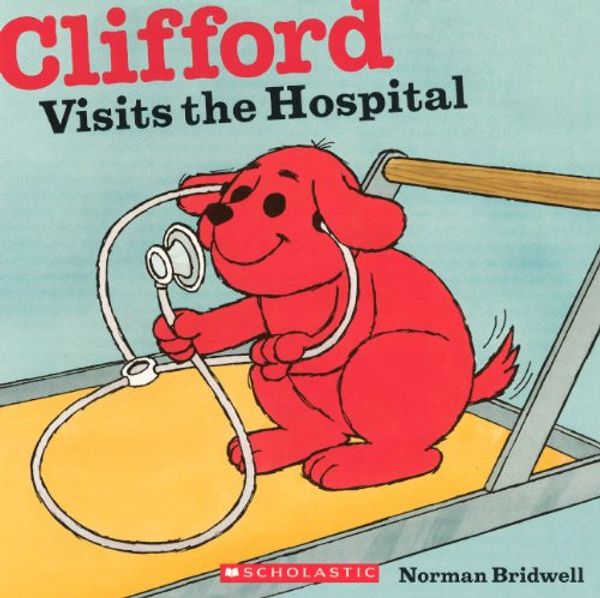 Cover Art for 9780606153089, Clifford Visits the Hospital by Norman Bridwell