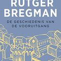 Cover Art for 9789023474517, De geschiedenis van de vooruitgang by Rutger Bregman