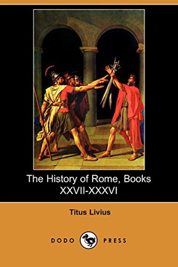 Cover Art for 9781409904106, The History of Rome, Books XXVII-XXXVI (Dodo Press) by Titus Livius