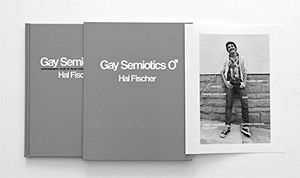 Cover Art for 9780976184188, Hal Fischer: Gay Semiotics: A Photographic Study of Visual Coding Among Homosexual Men by Hal Fischer