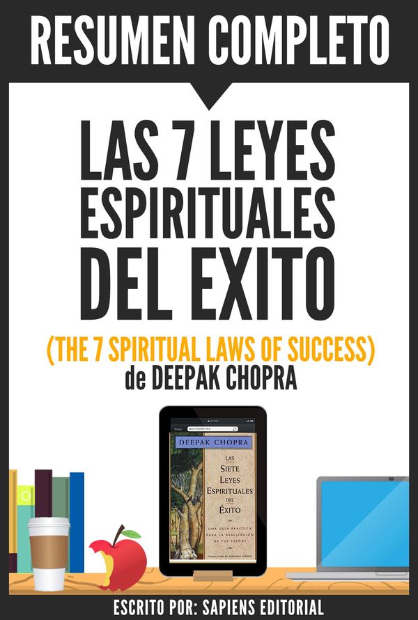 Cover Art for 9781370204090, Resumen de 'Las 7 Leyes Espirituales del Exito' (The 7 Spiritual Laws of Success): de Deepak Chopra by Sapiens Editorial