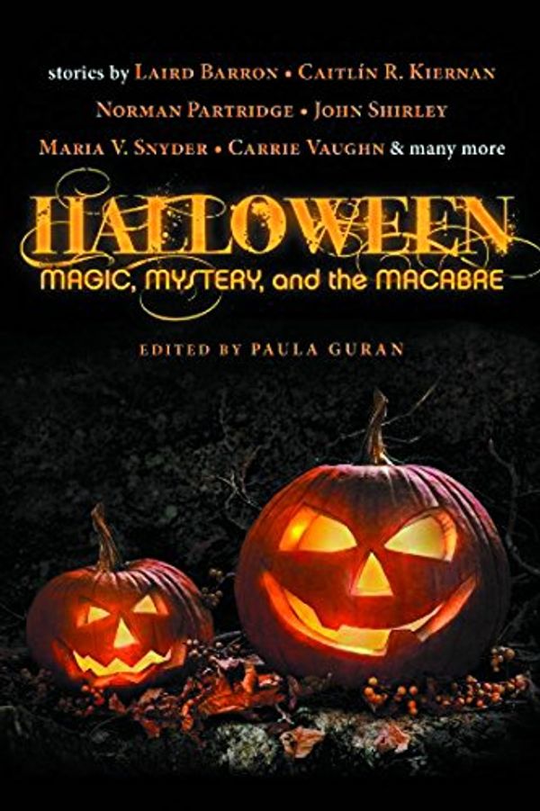 Cover Art for 9781607014027, Halloween: Magic, Mystery, and the Macabre by Laird Barron, Caitlin R. Kiernan, Norman Partridge, John Shirley, Maria V. Snyder, Carrie Vaughn