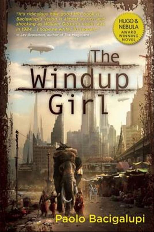 Cover Art for 9781597801584, The Windup Girl by Paolo Bacigalupi