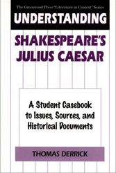 Cover Art for 9780313296383, Understanding Shakespeare's "Julius Caesar": A Student Casebook to Issues, Sources and Historical Documents (Greenwood Press Literature in Context) by Thomas Derrick