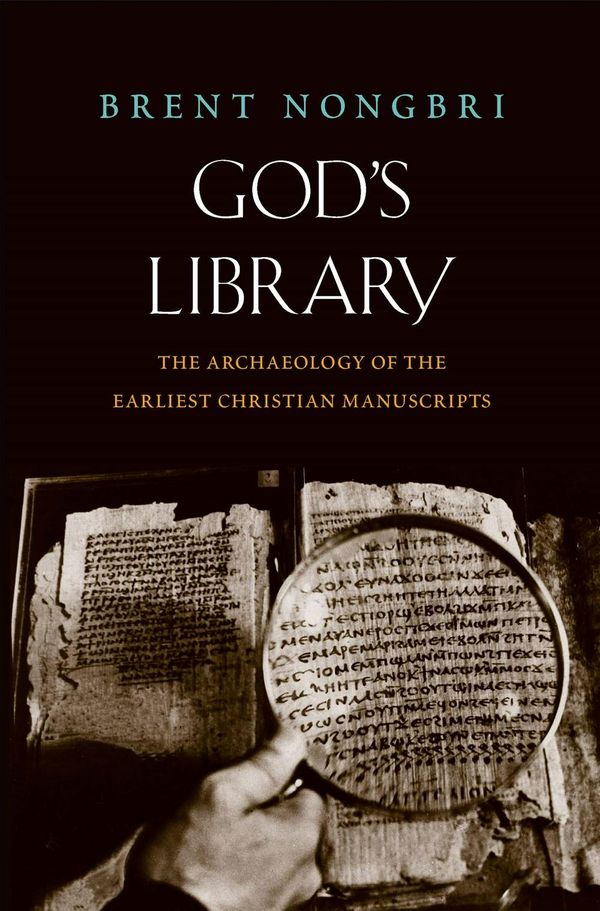 Cover Art for 9780300215410, God's Library: The Archaeology of the Earliest Christian Manuscripts by Brent Nongbri