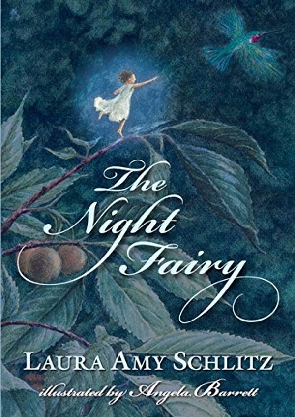 Cover Art for 9781406331387, The Night Fairy by Laura Amy Schlitz, Angela Barrett
