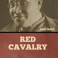 Cover Art for 9798888305256, Red Cavalry by Isaac Babel