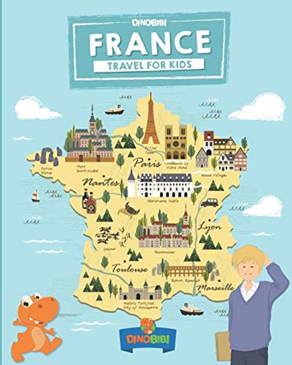 Cover Art for 9781693605543, France: Travel for kids: The fun way to discover France (Travel Guide For Kids) by Celia Jenkins, Dinobibi Publishing