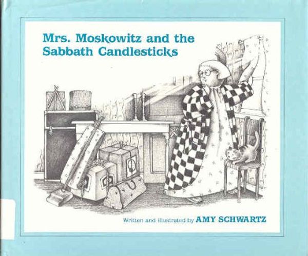 Cover Art for 9780827602311, Mrs. Moskowitz and the Sabbath candlesticks by Amy Schwartz