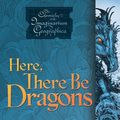 Cover Art for 9781416951377, Here, There Be Dragons by James A. Owen