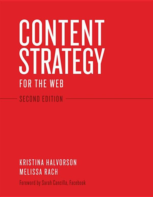 Cover Art for 9780132883221, Content Strategy for the Web, 2nd Edition by Kristina Halvorson, Melissa Rach