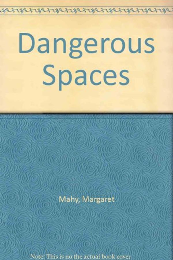 Cover Art for 9780140363623, Dangerous Spaces by Margaret Mahy