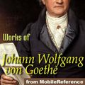 Cover Art for 9781605016696, Works Of Johann Wolfgang Von Goethe: Faust, Egmont, The Sorrows Of Young Werther Poems & More (Mobi Collected Works) by Johann Wolfgang Von Goethe