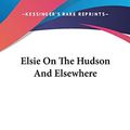Cover Art for 9780548546246, Elsie on the Hudson and Elsewhere by Martha Finley