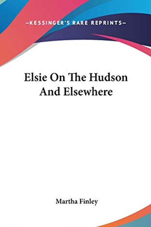 Cover Art for 9780548546246, Elsie on the Hudson and Elsewhere by Martha Finley