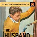 Cover Art for 9781501150739, The Fireside Grown-Up Guide to the Husband by Jason Hazeley