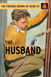 Cover Art for 9781501150739, The Fireside Grown-Up Guide to the Husband by Jason Hazeley