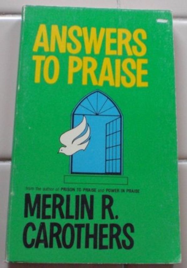Cover Art for 9780882700151, Answers to Praise : Letters to the Author of Prison to Praise by Merlin R. Carothers