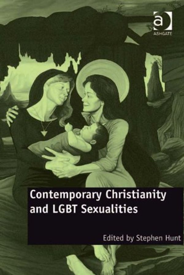 Cover Art for B00AFSR1YU, Contemporary Christianity and LGBT Sexualities by Stephen Hunt