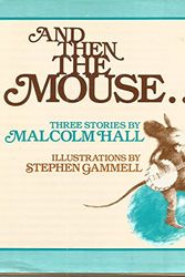 Cover Art for 9780590076180, And Then the Mouse.... by Malcolm Hall