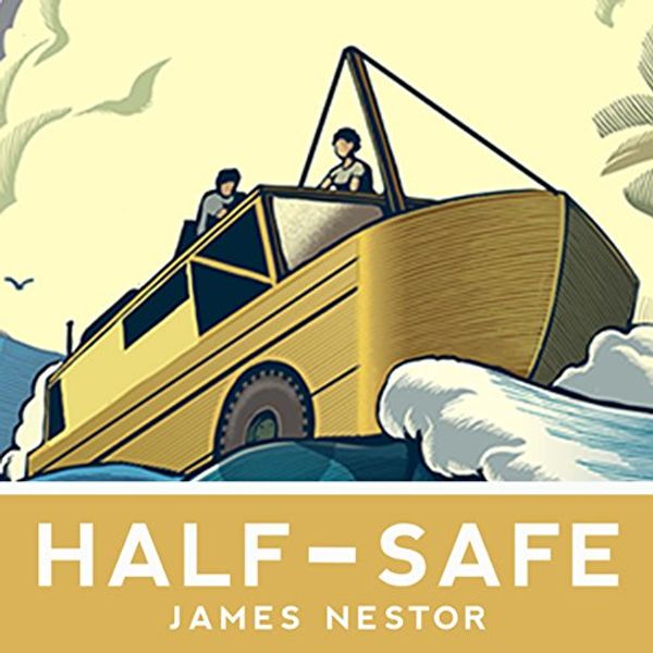 Cover Art for B00B63DLRE, Half-Safe: A Story of Love, Obsession, and History's Most Insane Around-the-World Adventure by James Nestor