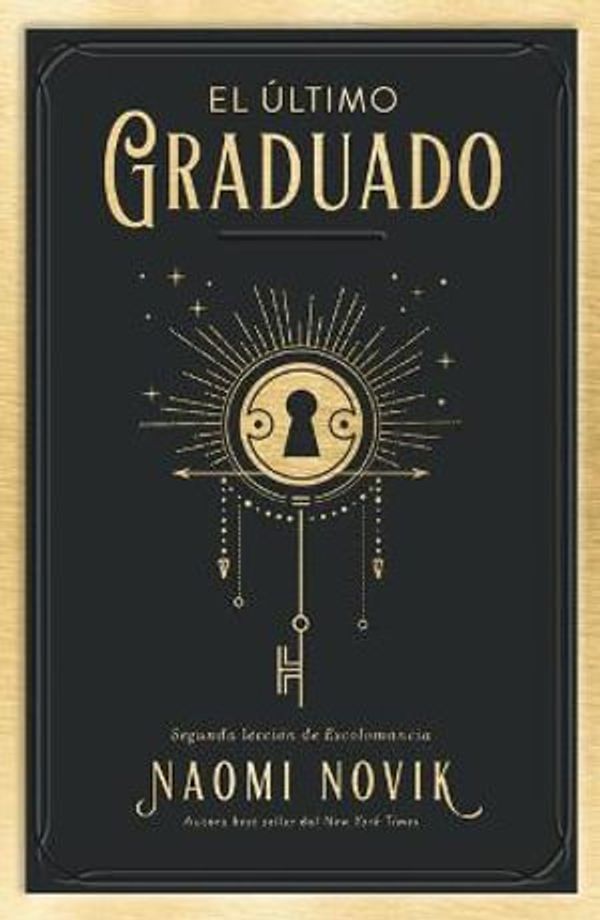 Cover Art for 9788416517671, El último graduado (Spanish Edition) by Naomi Novik