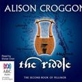 Cover Art for 9781743104576, The Riddle by Alison Croggon