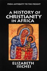 Cover Art for 9780802808431, A History of Christianity in Africa by Elizabeth Isichei