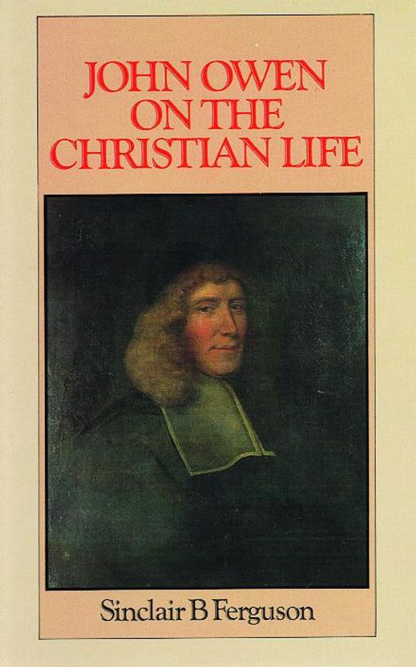 Cover Art for 9780851515038, John Owen on Christian Life by Sinclair B. Ferguson