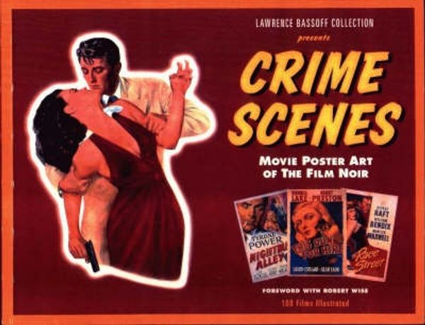 Cover Art for 9781886310117, Crime Scenes Movie Poster Art of the Film Noir : The Classic Period : 1941-1959 by Lawrence Bassoff