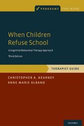 Cover Art for 9780190604059, When Children Refuse School: Therapist Gude (Programs That Work) by Christopher A. Kearney