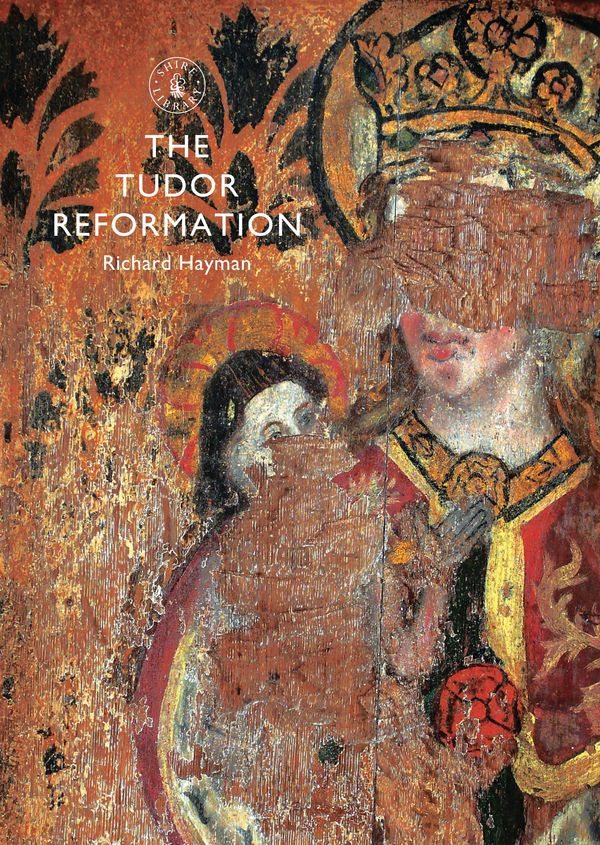Cover Art for 9780747814849, The Tudor Reformation (Shire Library) by Richard Hayman