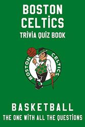 Cover Art for 9798623601933, Boston Celtics Trivia Quiz Book - Basketball - The One With All The Questions: NBA Basketball Fan - Gift for fan of Boston Celtics by Bonnie Oviedo