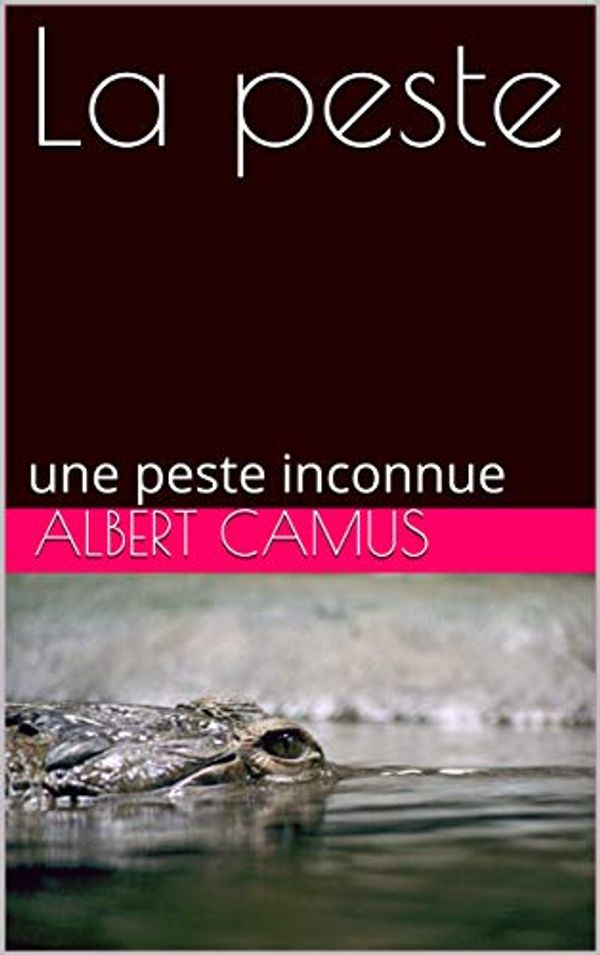 Cover Art for B084YQHKB5, La peste: une peste inconnue (French Edition) by Albert Camus