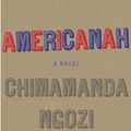 Cover Art for 9780307397911, Americanah by Ngozi Adichie, Chimamanda