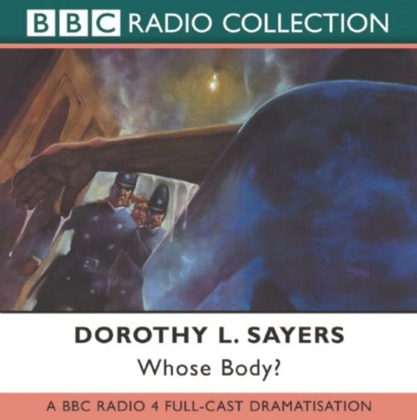 Cover Art for 9780563529095, Whose Body?: BBC Radio 4 Full-cast Dramatisation by Dorothy L. Sayers