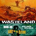Cover Art for 9781620100134, Wasteland: Lost in the Ozone Volume 8 by Antony Johnston, Russel Roehling