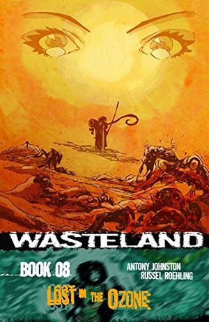 Cover Art for 9781620100134, Wasteland: Lost in the Ozone Volume 8 by Antony Johnston, Russel Roehling